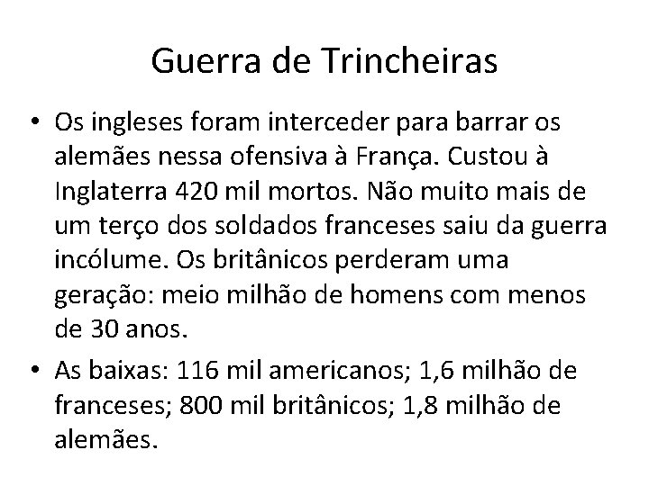 Guerra de Trincheiras • Os ingleses foram interceder para barrar os alemães nessa ofensiva