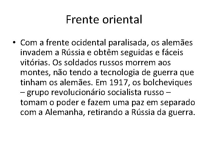 Frente oriental • Com a frente ocidental paralisada, os alemães invadem a Rússia e