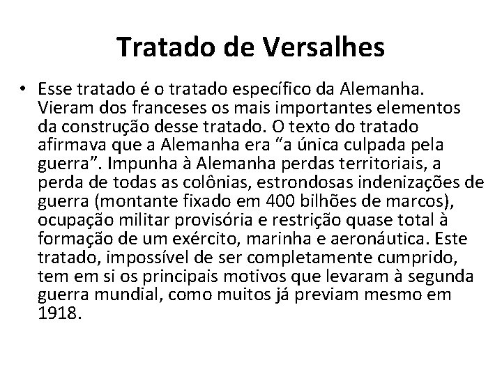 Tratado de Versalhes • Esse tratado é o tratado específico da Alemanha. Vieram dos