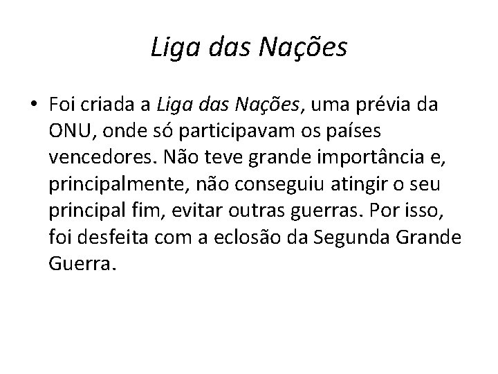 Liga das Nações • Foi criada a Liga das Nações, uma prévia da ONU,