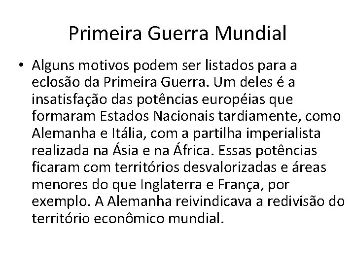 Primeira Guerra Mundial • Alguns motivos podem ser listados para a eclosão da Primeira