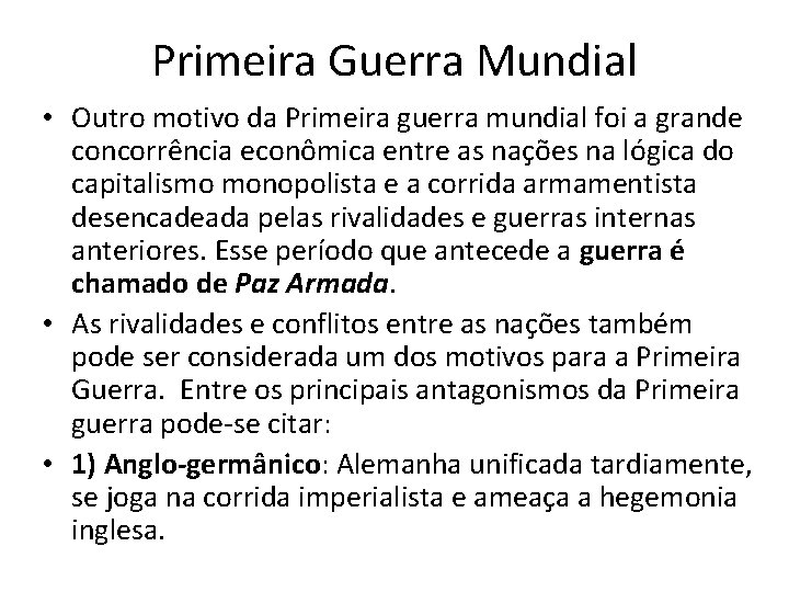 Primeira Guerra Mundial • Outro motivo da Primeira guerra mundial foi a grande concorrência