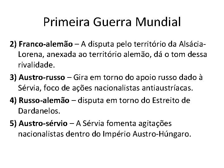 Primeira Guerra Mundial 2) Franco-alemão – A disputa pelo território da Alsácia. Lorena, anexada