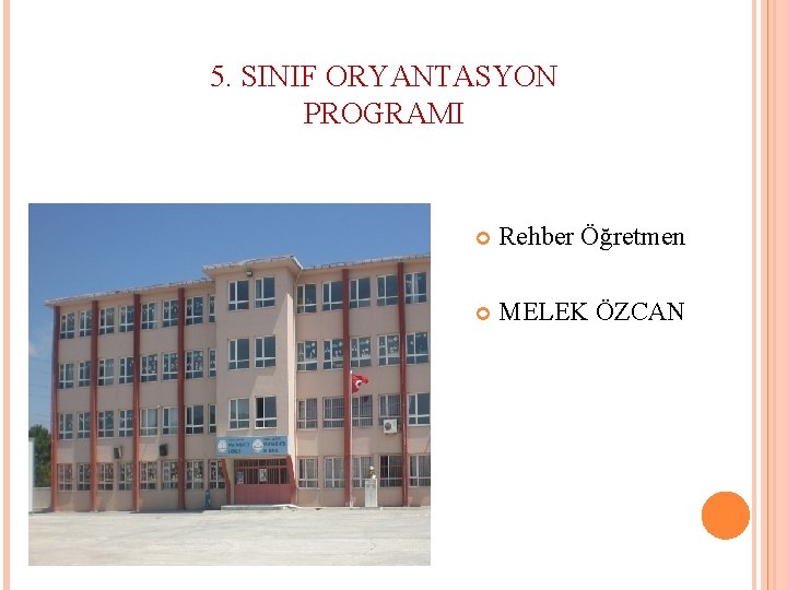 5. SINIF ORYANTASYON PROGRAMI Rehber Öğretmen MELEK ÖZCAN 