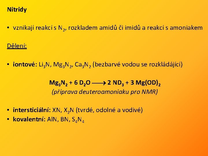 Nitridy • vznikají reakcí s N 2, rozkladem amidů či imidů a reakcí s