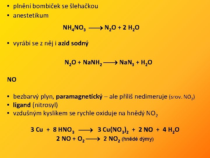  • plnění bombiček se šlehačkou • anestetikum NH 4 NO 3 N 2