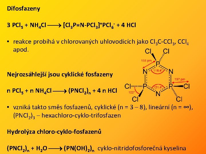 Difosfazeny 3 PCl 5 + NH 4 Cl [Cl 3 P=N-PCl 3]+PCl 6 -