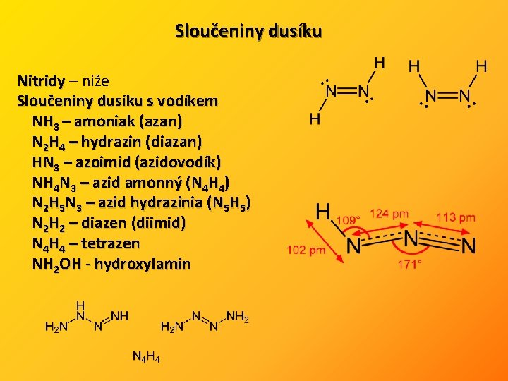 Sloučeniny dusíku Nitridy – níže Sloučeniny dusíku s vodíkem NH 3 – amoniak (azan)