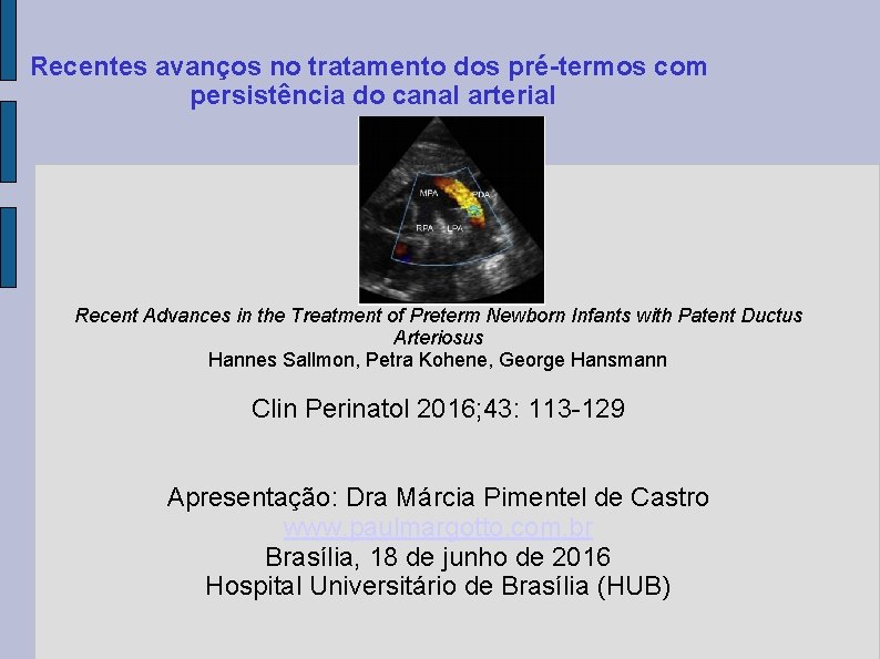 Recentes avanços no tratamento dos pré-termos com persistência do canal arterial Recent Advances in