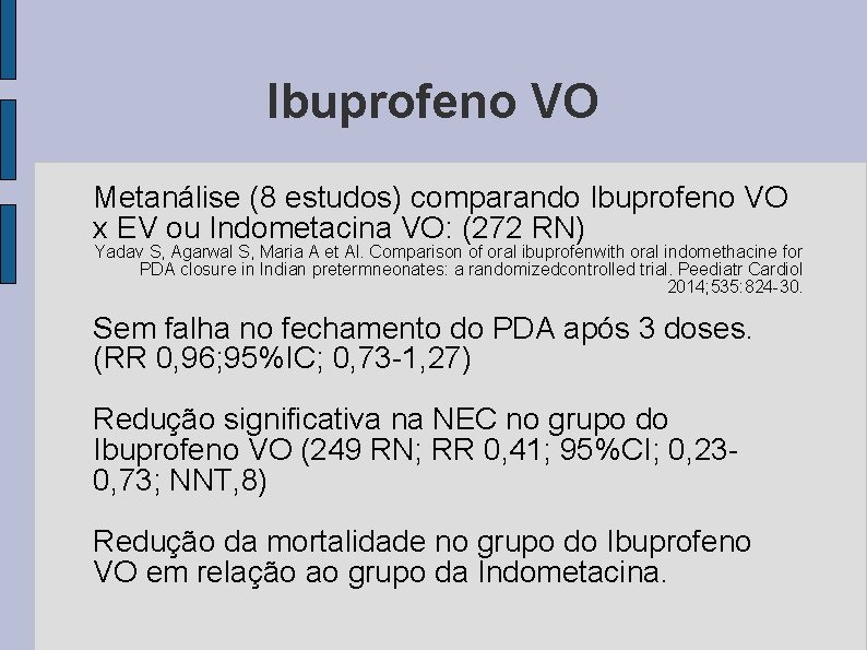 Ibuprofeno VO Metanálise (8 estudos) comparando Ibuprofeno VO x EV ou Indometacina VO: (272