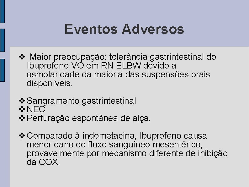 Eventos Adversos v Maior preocupação: tolerância gastrintestinal do Ibuprofeno VO em RN ELBW devido
