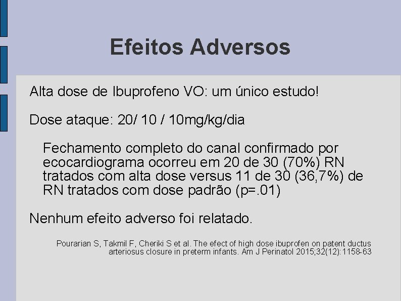 Efeitos Adversos Alta dose de Ibuprofeno VO: um único estudo! Dose ataque: 20/ 10