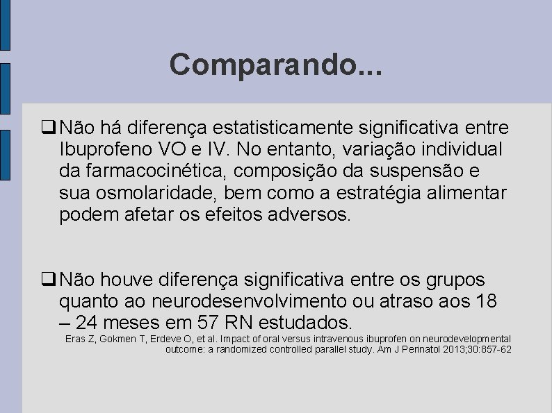 Comparando. . . q Não há diferença estatisticamente significativa entre Ibuprofeno VO e IV.