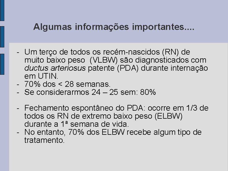 Algumas informações importantes. . - Um terço de todos os recém-nascidos (RN) de muito