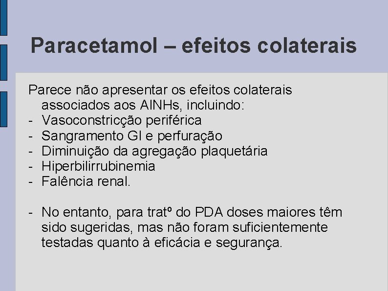Paracetamol – efeitos colaterais Parece não apresentar os efeitos colaterais associados aos AINHs, incluindo: