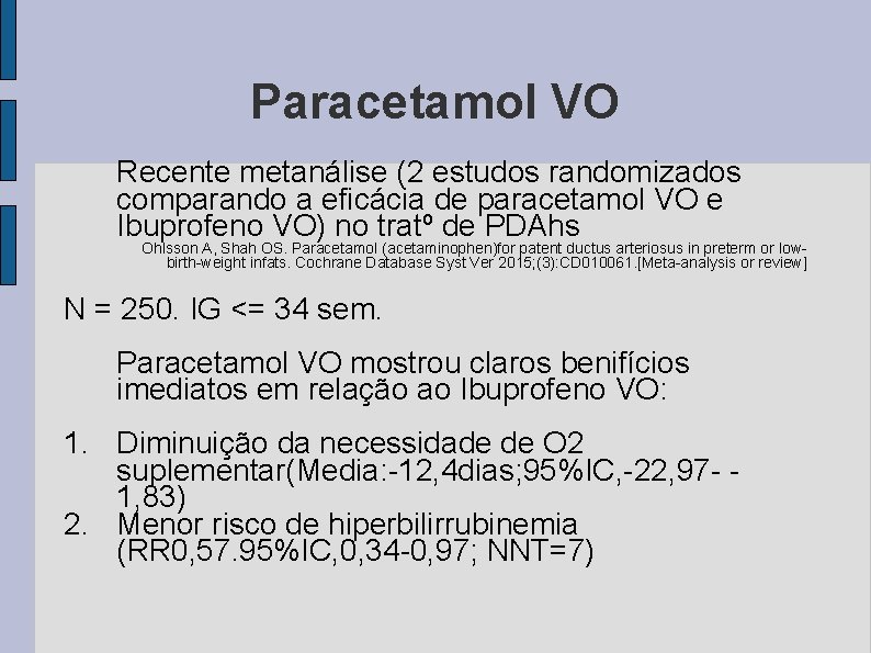 Paracetamol VO Recente metanálise (2 estudos randomizados comparando a eficácia de paracetamol VO e