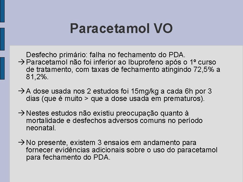 Paracetamol VO Desfecho primário: falha no fechamento do PDA. Paracetamol não foi inferior ao