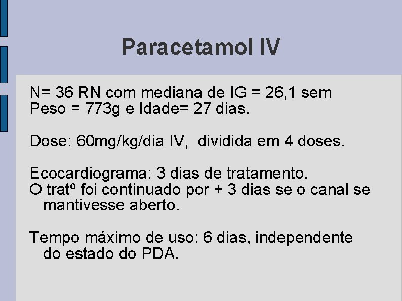 Paracetamol IV N= 36 RN com mediana de IG = 26, 1 sem Peso