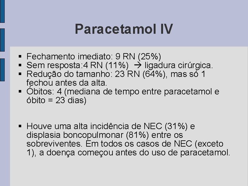Paracetamol IV § Fechamento imediato: 9 RN (25%) § Sem resposta: 4 RN (11%)