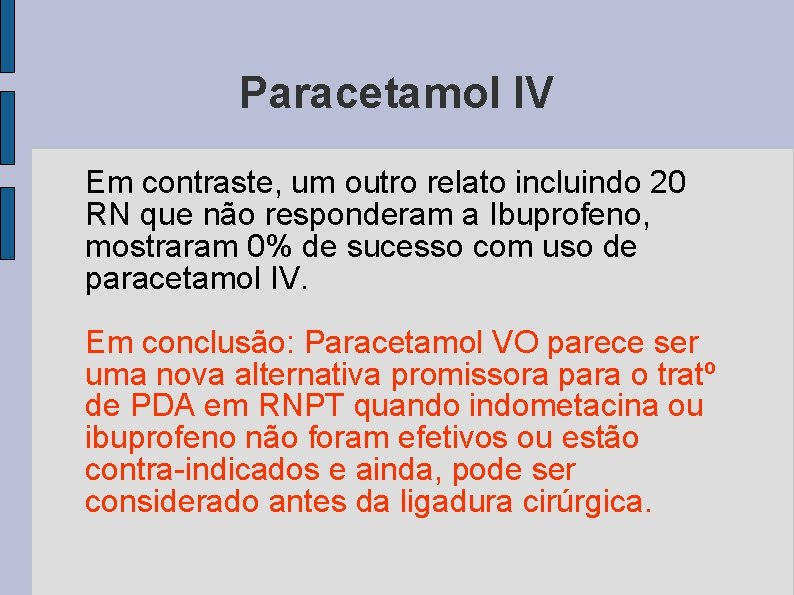 Paracetamol IV Em contraste, um outro relato incluindo 20 RN que não responderam a