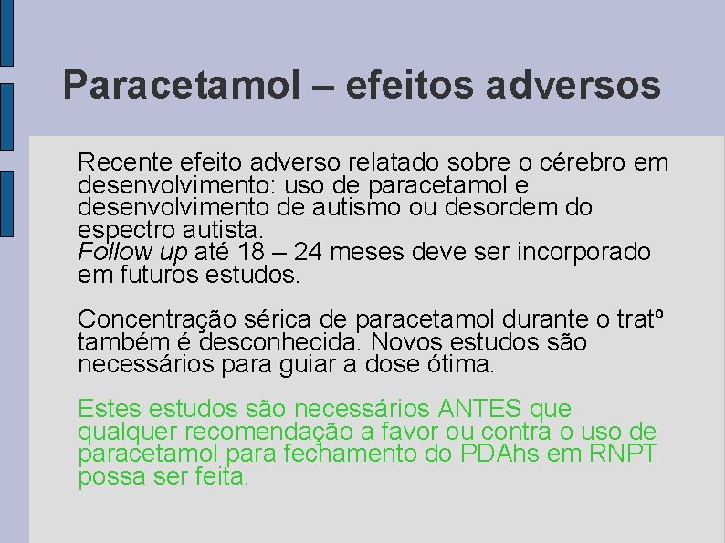 Paracetamol – efeitos adversos Recente efeito adverso relatado sobre o cérebro em desenvolvimento: uso