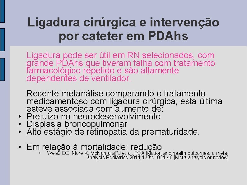 Ligadura cirúrgica e intervenção por cateter em PDAhs Ligadura pode ser útil em RN