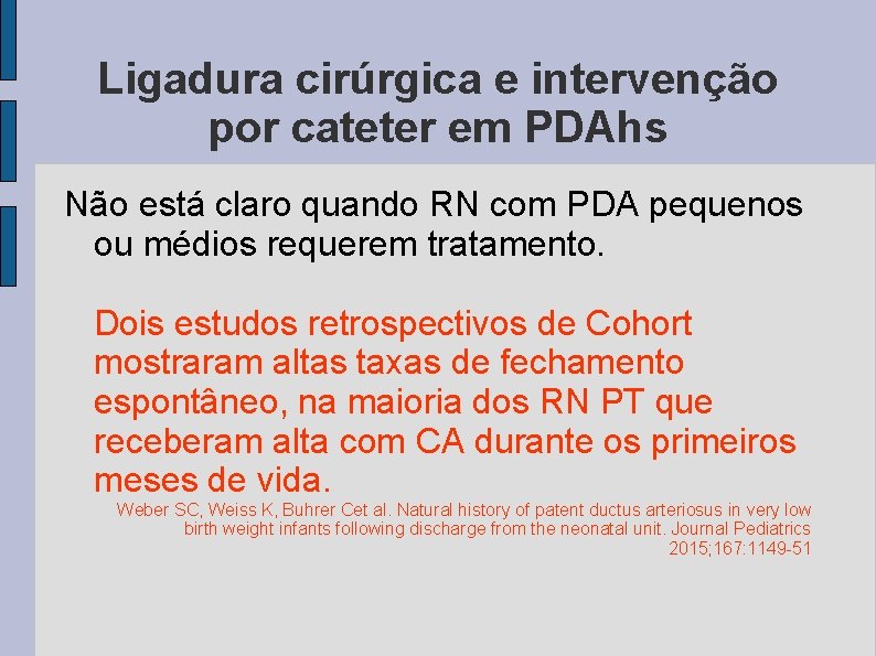 Ligadura cirúrgica e intervenção por cateter em PDAhs Não está claro quando RN com