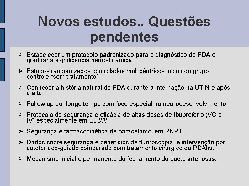 Novos estudos. . Questões pendentes Ø Estabelecer um protocolo padronizado para o diagnóstico de