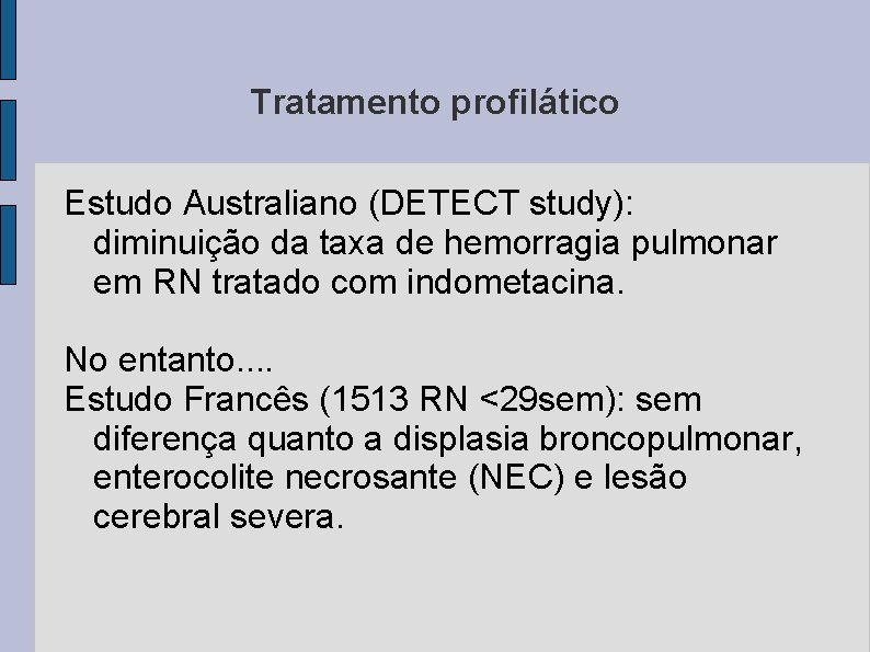 Tratamento profilático Estudo Australiano (DETECT study): diminuição da taxa de hemorragia pulmonar em RN