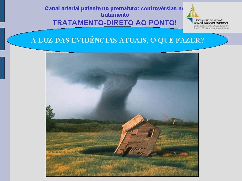 Canal arterial patente no prematuro: controvérsias no tratamento TRATAMENTO-DIRETO AO PONTO! À LUZ DAS