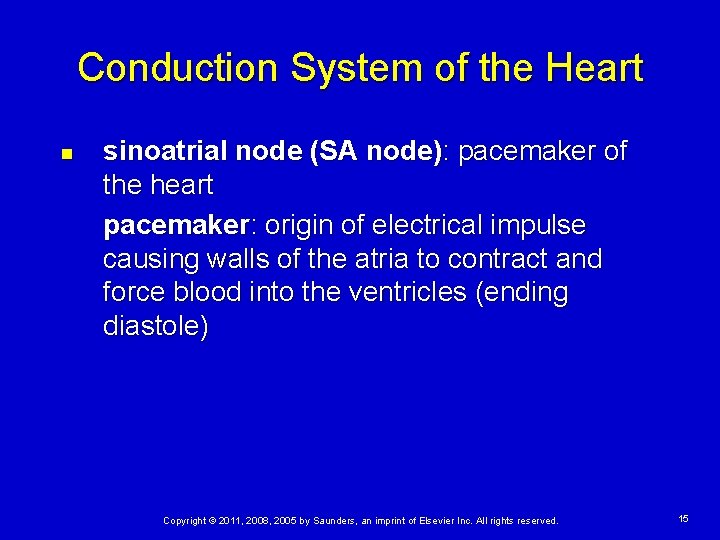 Conduction System of the Heart n sinoatrial node (SA node): pacemaker of the heart