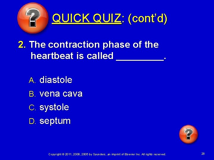 QUICK QUIZ: (cont’d) 2. The contraction phase of the heartbeat is called _____. diastole