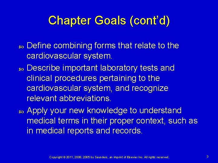Chapter Goals (cont’d) Define combining forms that relate to the cardiovascular system. Describe important