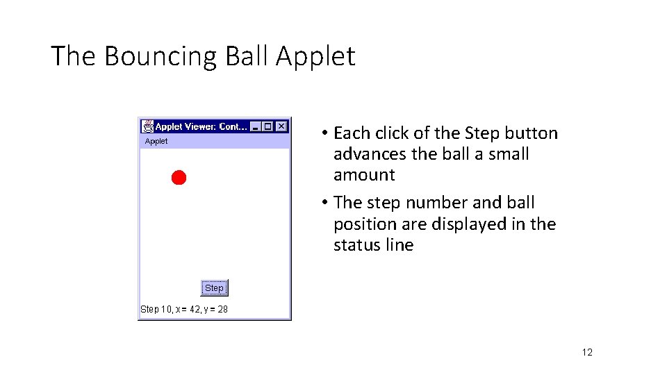 The Bouncing Ball Applet • Each click of the Step button advances the ball