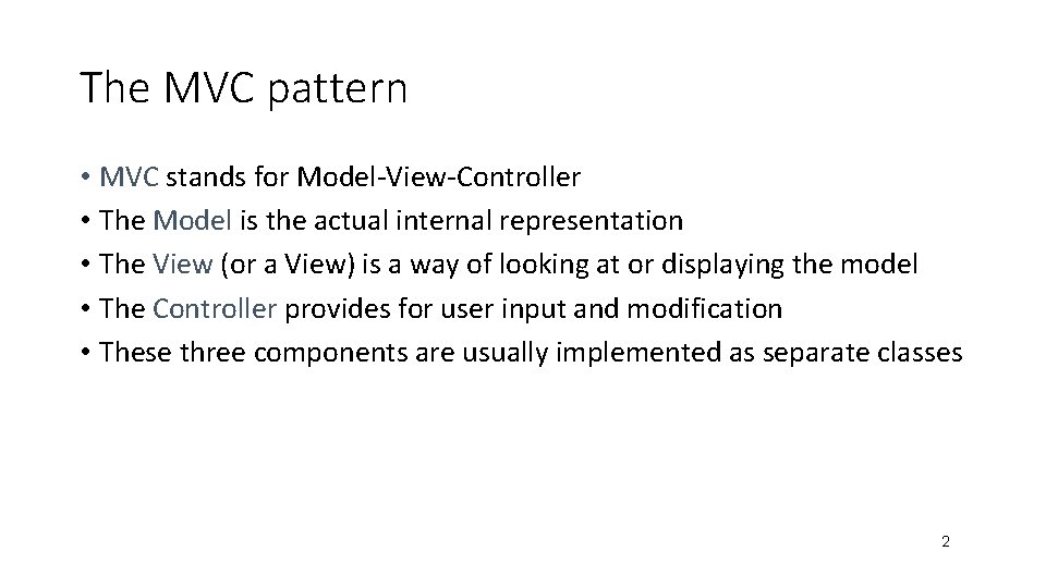 The MVC pattern • MVC stands for Model-View-Controller • The Model is the actual