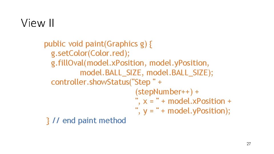 View II public void paint(Graphics g) { g. set. Color(Color. red); g. fill. Oval(model.