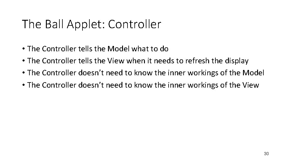 The Ball Applet: Controller • The Controller tells the Model what to do •