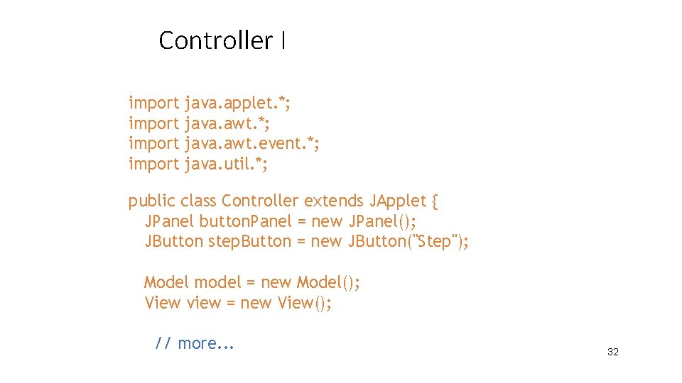 Controller I import java. applet. *; java. awt. event. *; java. util. *; public