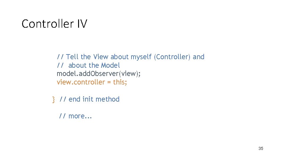 Controller IV // Tell the View about myself (Controller) and // about the Model