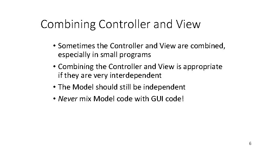 Combining Controller and View • Sometimes the Controller and View are combined, especially in