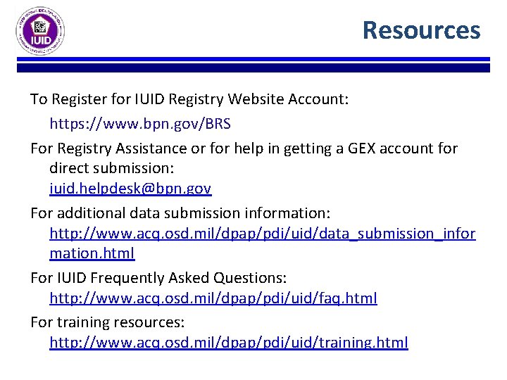 Resources To Register for IUID Registry Website Account: https: //www. bpn. gov/BRS For Registry Resources To Register for IUID Registry Website Account: https: //www. bpn. gov/BRS For Registry