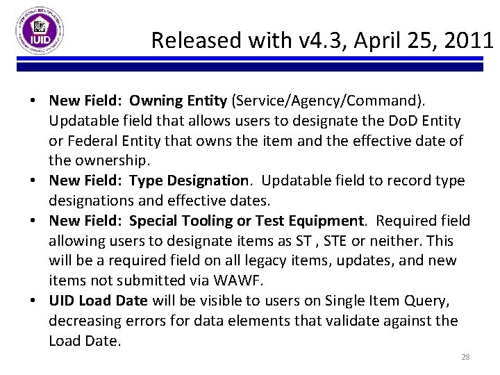 Released with v 4. 3, April 25, 2011 • New Field: Owning Entity (Service/Agency/Command). Released with v 4. 3, April 25, 2011 • New Field: Owning Entity (Service/Agency/Command).