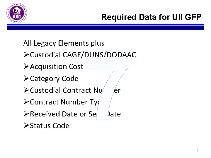 Required Data for UII GFP All Legacy Elements plus ØCustodial CAGE/DUNS/DODAAC ØAcquisition Cost ØCategory Required Data for UII GFP All Legacy Elements plus ØCustodial CAGE/DUNS/DODAAC ØAcquisition Cost ØCategory