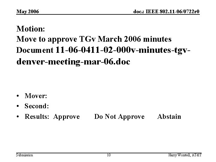 May 2006 doc. : IEEE 802. 11 -06/0722 r 0 Motion: Move to approve