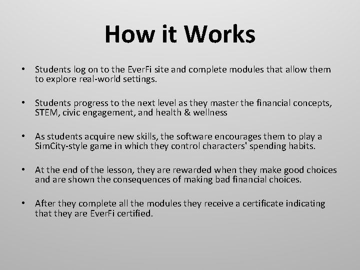 How it Works • Students log on to the Ever. Fi site and complete