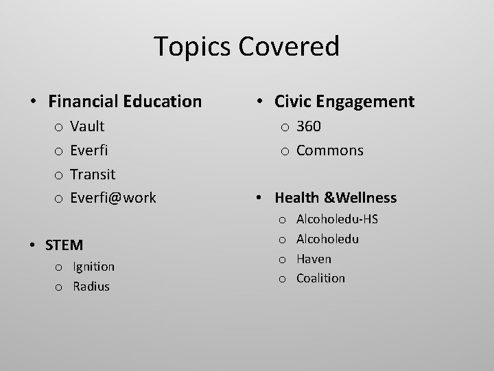 Topics Covered • Financial Education o o Vault Everfi Transit Everfi@work • STEM o