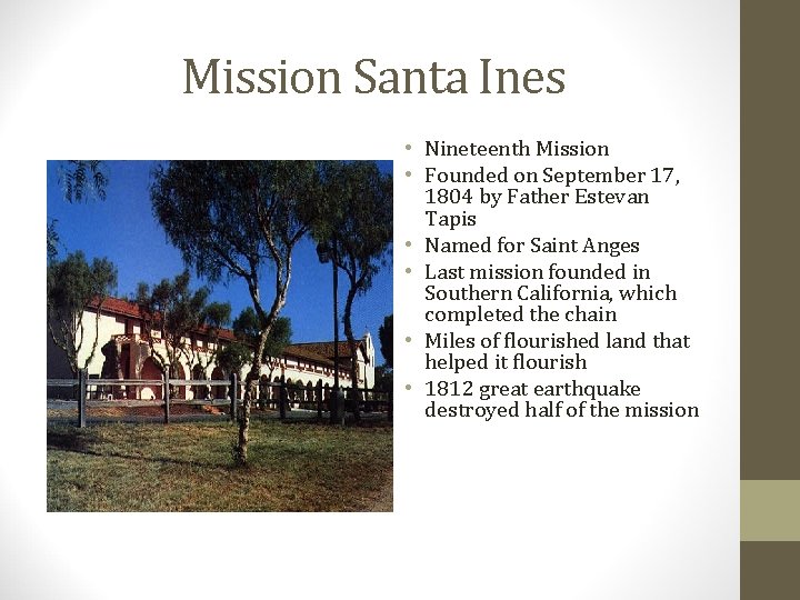 Mission Santa Ines • Nineteenth Mission • Founded on September 17, 1804 by Father