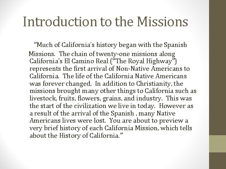 Introduction to the Missions “Much of California’s history began with the Spanish Missions. The