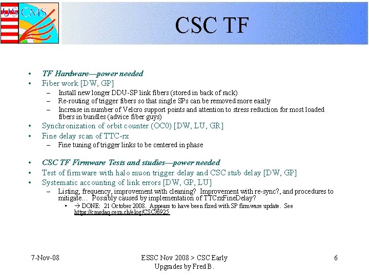 CSC TF • • TF Hardware—power needed Fiber work [DW, GP] – – –