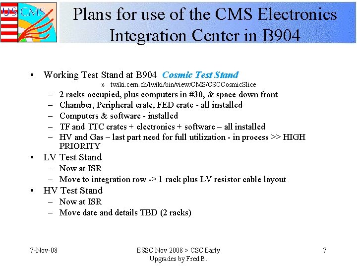 Plans for use of the CMS Electronics Integration Center in B 904 • Working